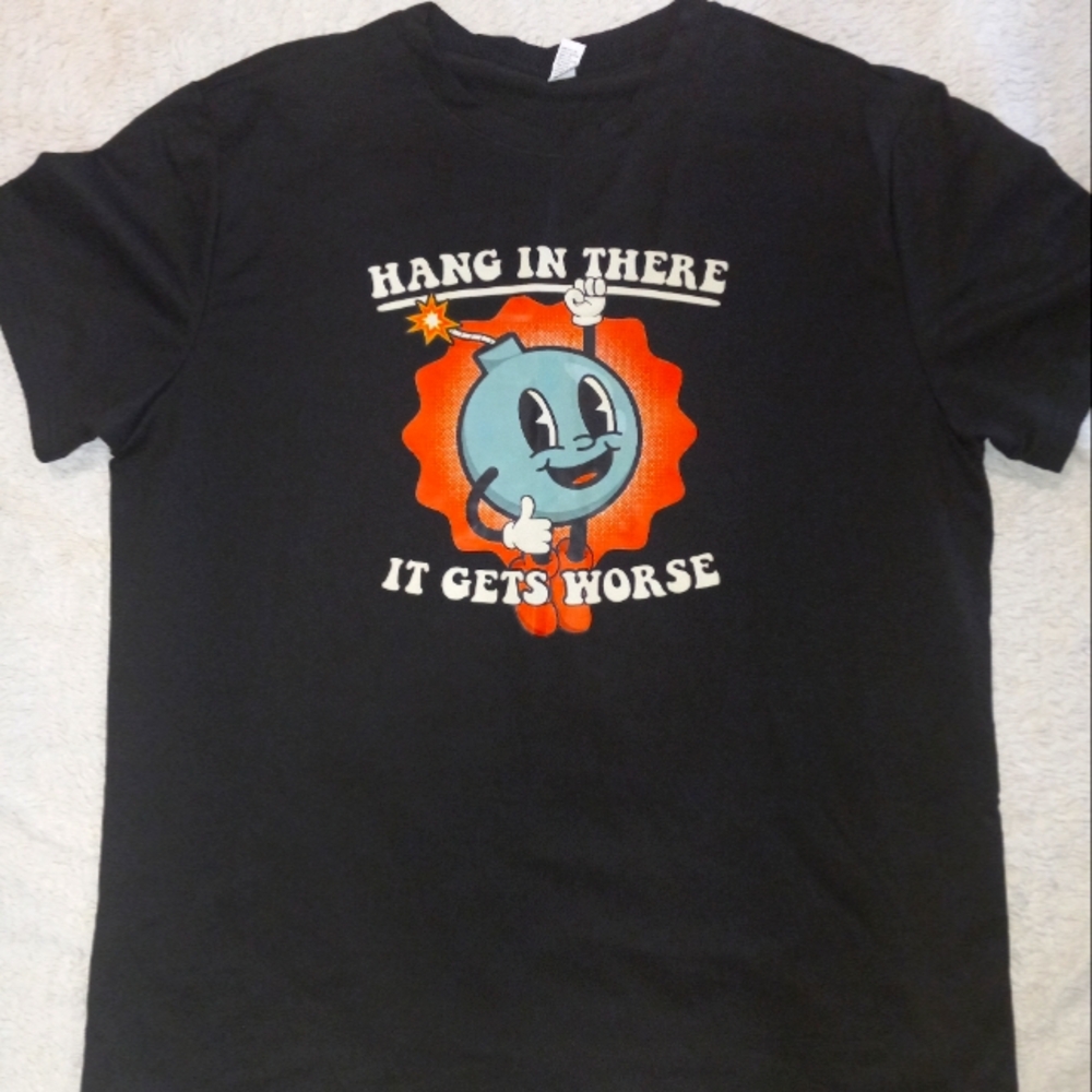 "Hang In There It Gets" Worse Existential Dread T-Shirt